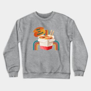 Time for some Takeout Crewneck Sweatshirt